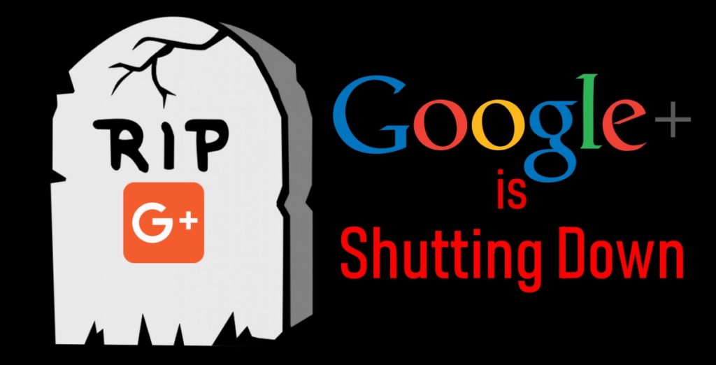 Google Plus is shutting Down